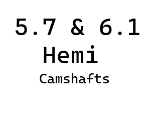 Early 5.7L-6.1L Hemi Camshafts